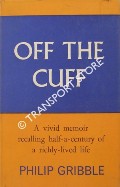 Book cover of Off The Cuff - An Autobiography by GRIBBLE, Philip
